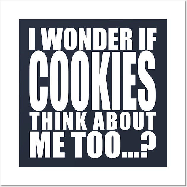 i wonder if cookies think about me too Wall Art by Stellart